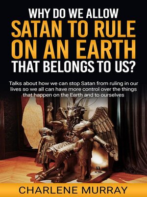 cover image of Why Do We Allow Satan to Rule on an Earth That Belongs to Us?